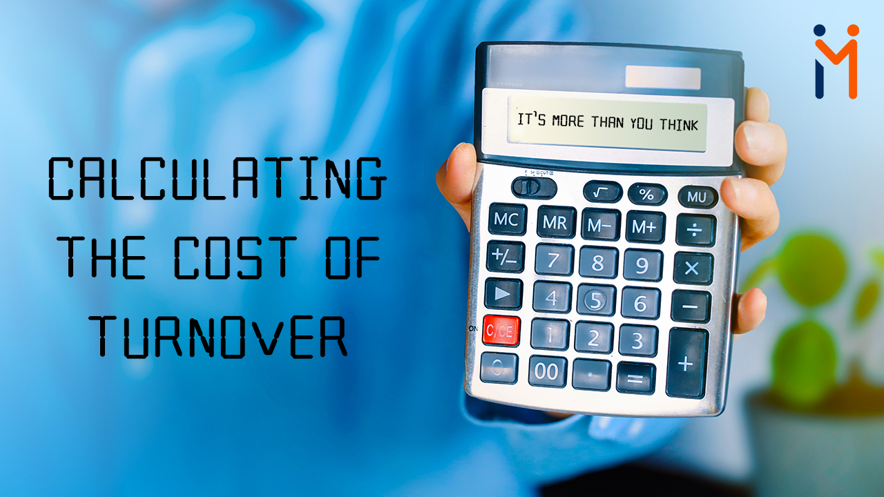 Calculating the Cost of Turnover: It’s More Than You Think