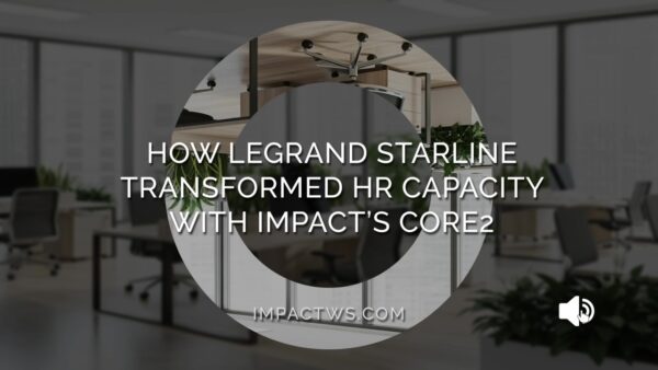How Legrand Starline Transformed HR Capacity with Impact’s Core2