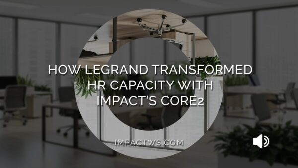 How Legrand Transformed HR Capacity with Impact’s Core2